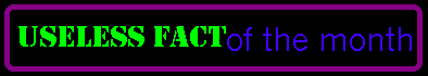 Useless Fact of the Month